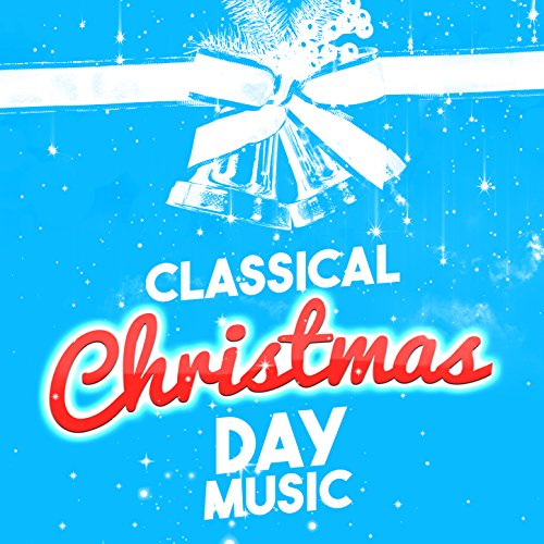 Play Classical Christmas Day Music by Various on Amazon Music