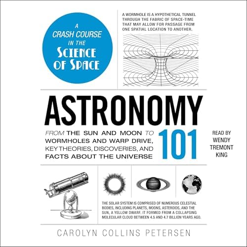 Page de couverture de Astronomy 101: From the Sun and Moon to Wormholes and Warp Drive, Key Theories, Discoveries, and Facts about the Universe Audiobook by Carolyn Collins Petersen