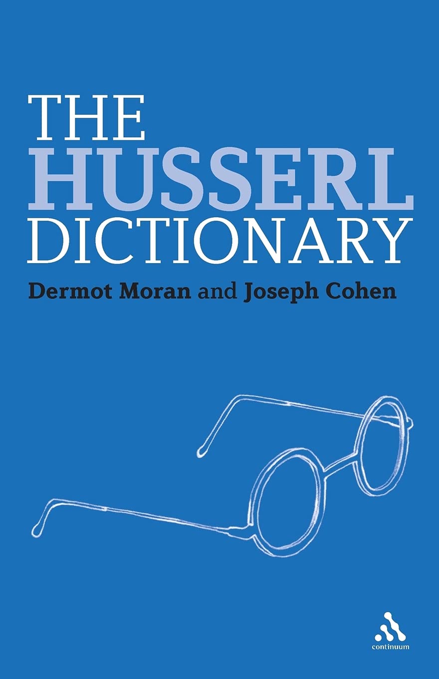 The Husserl Dictionary: 2 (Continuum Philosophy Dictionaries)