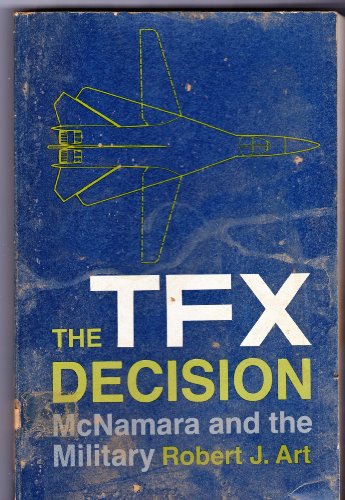 The TFX decision;: McNamara and the military B0006BVJL2 Book Cover