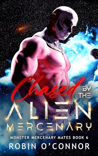 Chased by the Alien Mercenary: A Steamy Sci-Fi Monster Romance (Monster Mercenary Mates Book 6)