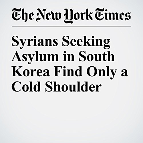 Syrians Seeking Asylum in South Korea Find Only a Cold Shoulder cover art