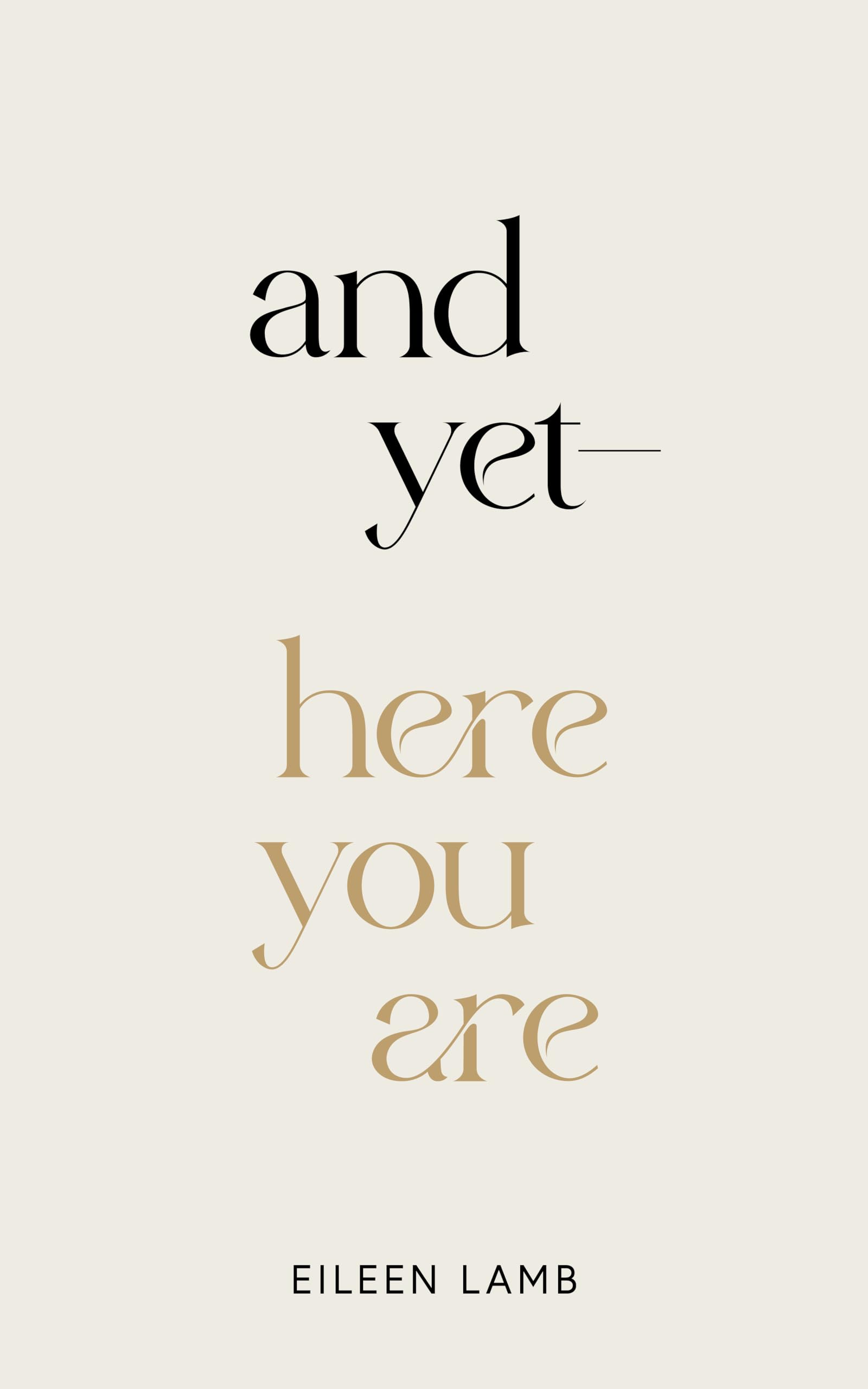 And Yet - Here You Are
