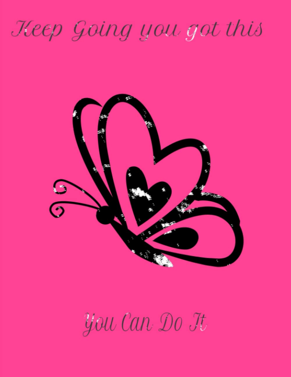 Keep Going you Got This