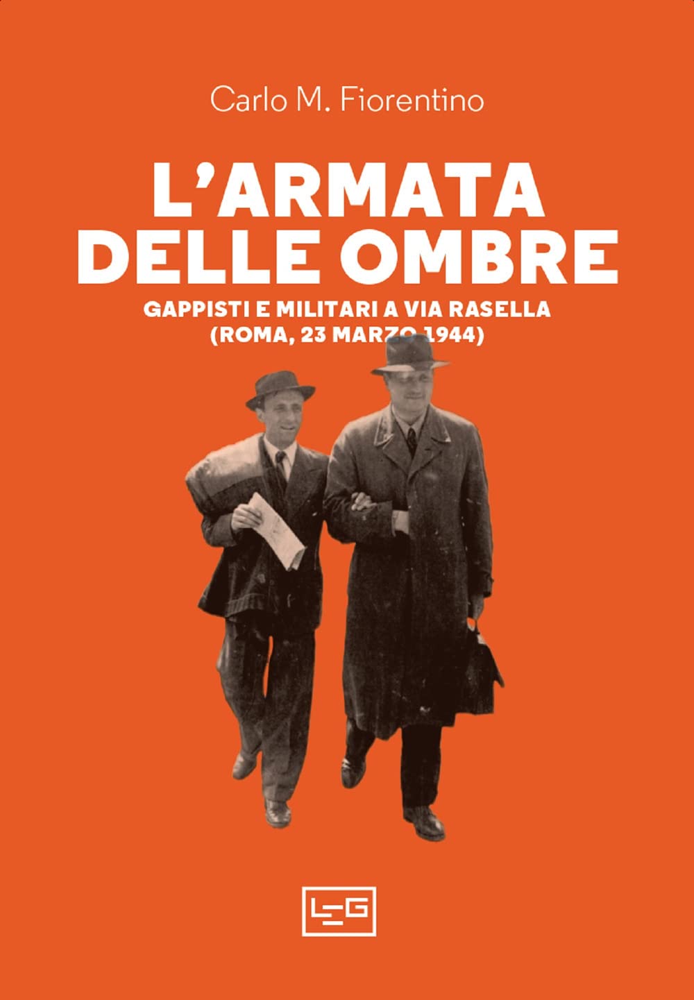 L'armata Delle Ombre. Gappisti E Militari A Via Rasella (Roma, 23 Marzo 1944) - 4