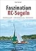 Price comparison product image Faszination RC-Segeln: Modellauswahl - Individualisierung - Fahrtechnik