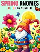 Spring Gnomes Color By Number Coloring Book: Cute Spring Season Gnomes Coloring Book For Adults, Seniors & Kids B0CWHFNP61 Book Cover