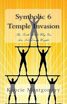 Paperback Symbolic 6 Temple Invasion: The Truth About Why You Are Not Losing Weight! Book