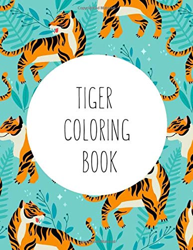 Tiger Coloring Book: Coloring Toy Gifts for Kids or Adults | Cute Easy and Relaxing Realistic Animal Large Print Birthday Gifts