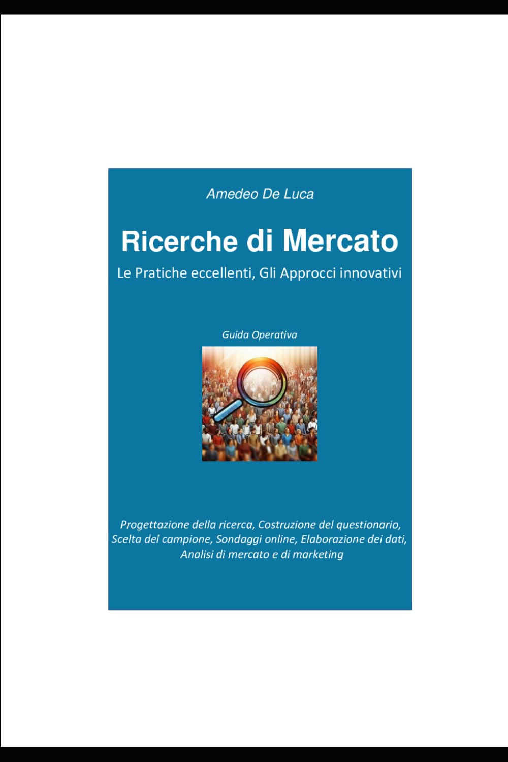 Ricerche di mercato: le Pratiche eccellenti, gli Approcci innovativi (Management per l'Impresa – Data Management, Innovazione e Intelligenza Artificiale)