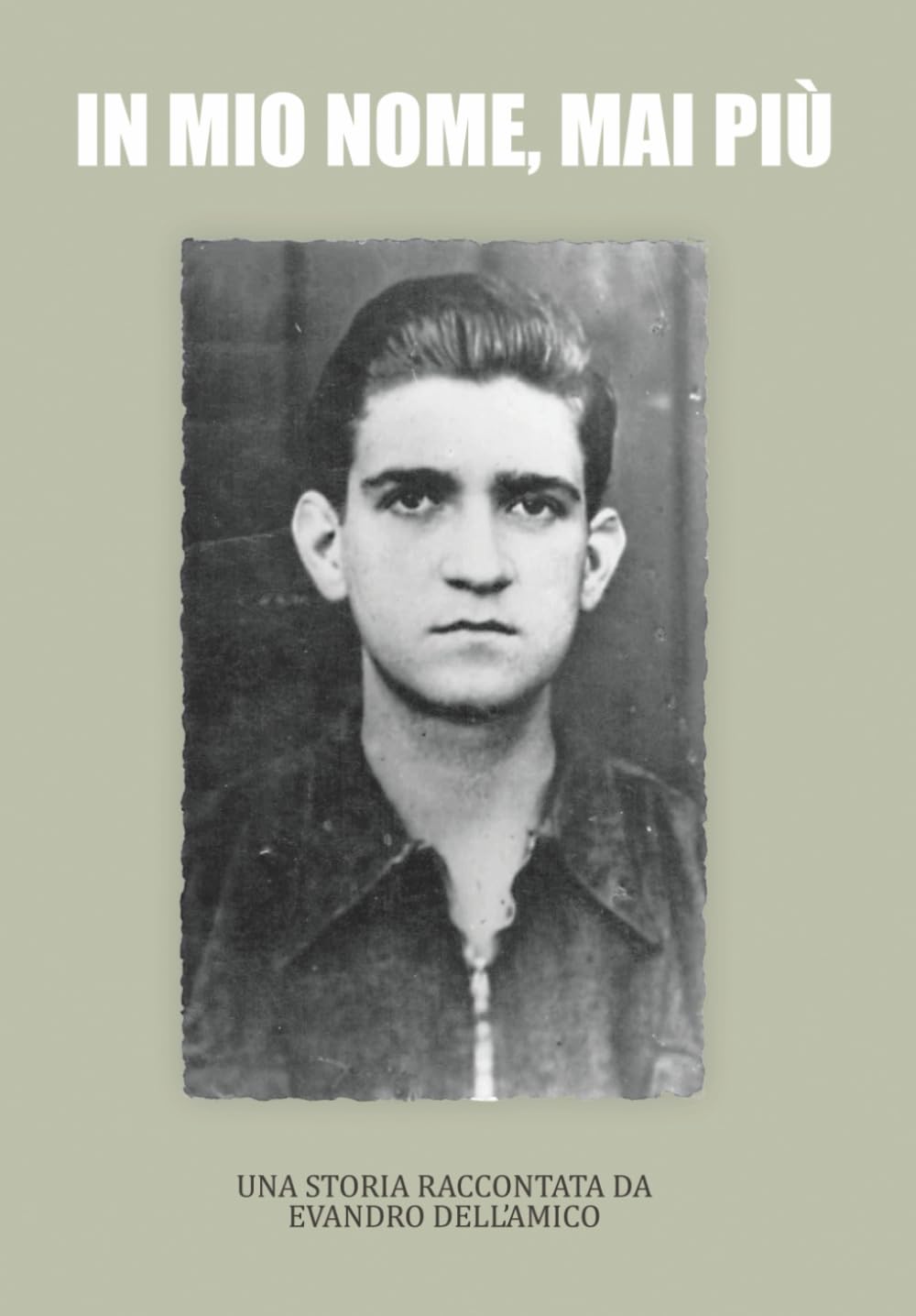 IN MIO NOME, MAI PIÙ: Una storia raccontata da Evandro Dell’Amico