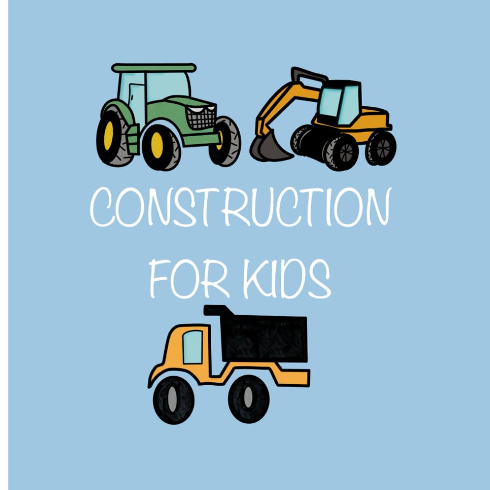 Construction for Kids: Explore the Amazing World of Building and Construction