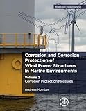 Corrosion and Corrosion Protection of Wind Power Structures in Marine Environments: Volume 2: Corrosion Protection Measures (Volume 3) (Wind Energy Engineering, Volume 3)