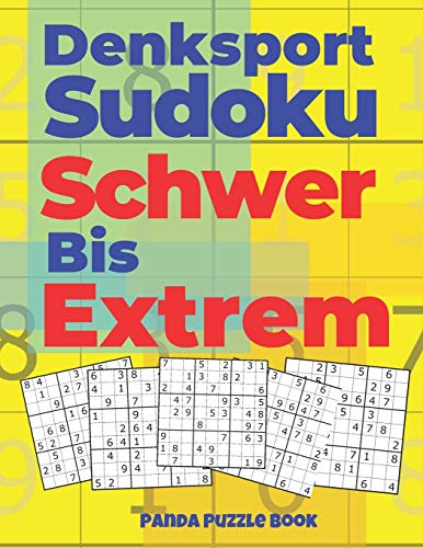 Denksport Sudoku Schwer Bis Extrem: Denkspiele Für Erwachsene - Rätselbuch Für Erwachsene (German Edition)