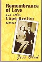 Remembrance of Love and Other Cape Breton Stories 0973500212 Book Cover