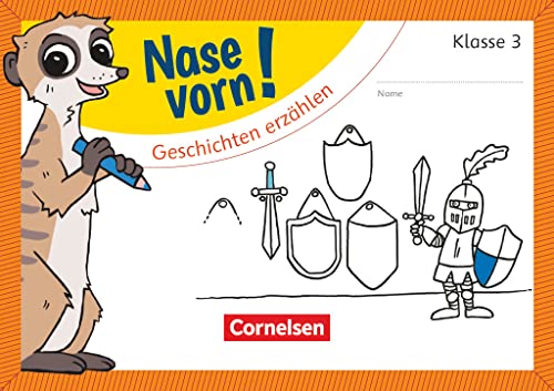 Nase vorn! - Deutsch - Übungshefte - 3. Schuljahr: Geschichten erzählen - Übungsheft