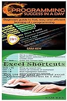 C Programming Success in a Day & Excel Shortcuts 1511571748 Book Cover