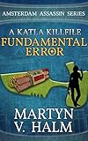  Fundamental Error - A Katla KillFile (Amsterdam Assassin Series) (English Edition)
