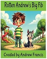 Rotten Andrew's Big Fib: A Story About Mistakes, Friendship, and Finding the Courage to Be Honest B0F62LNKQX Book Cover