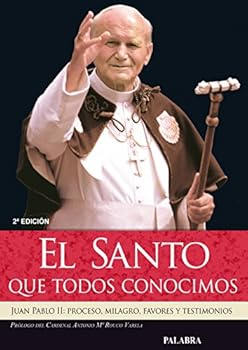 Paperback El Santo que todos conocimos: Juan Pablo II: Proceso, milagro, favores y testimonios (Libros reportaje) (Spanish Edition) [Castillian] Book