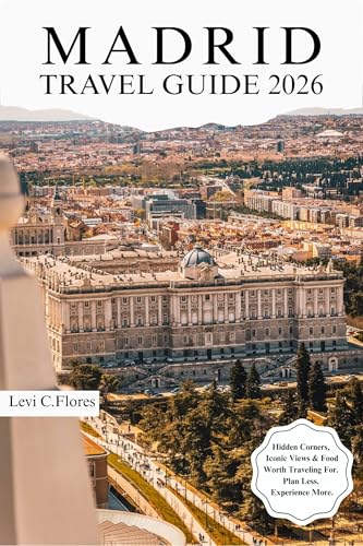 MADRID TRAVEL GUIDE 2026: Authentic Moments, Trusted Tips and Easy Planning