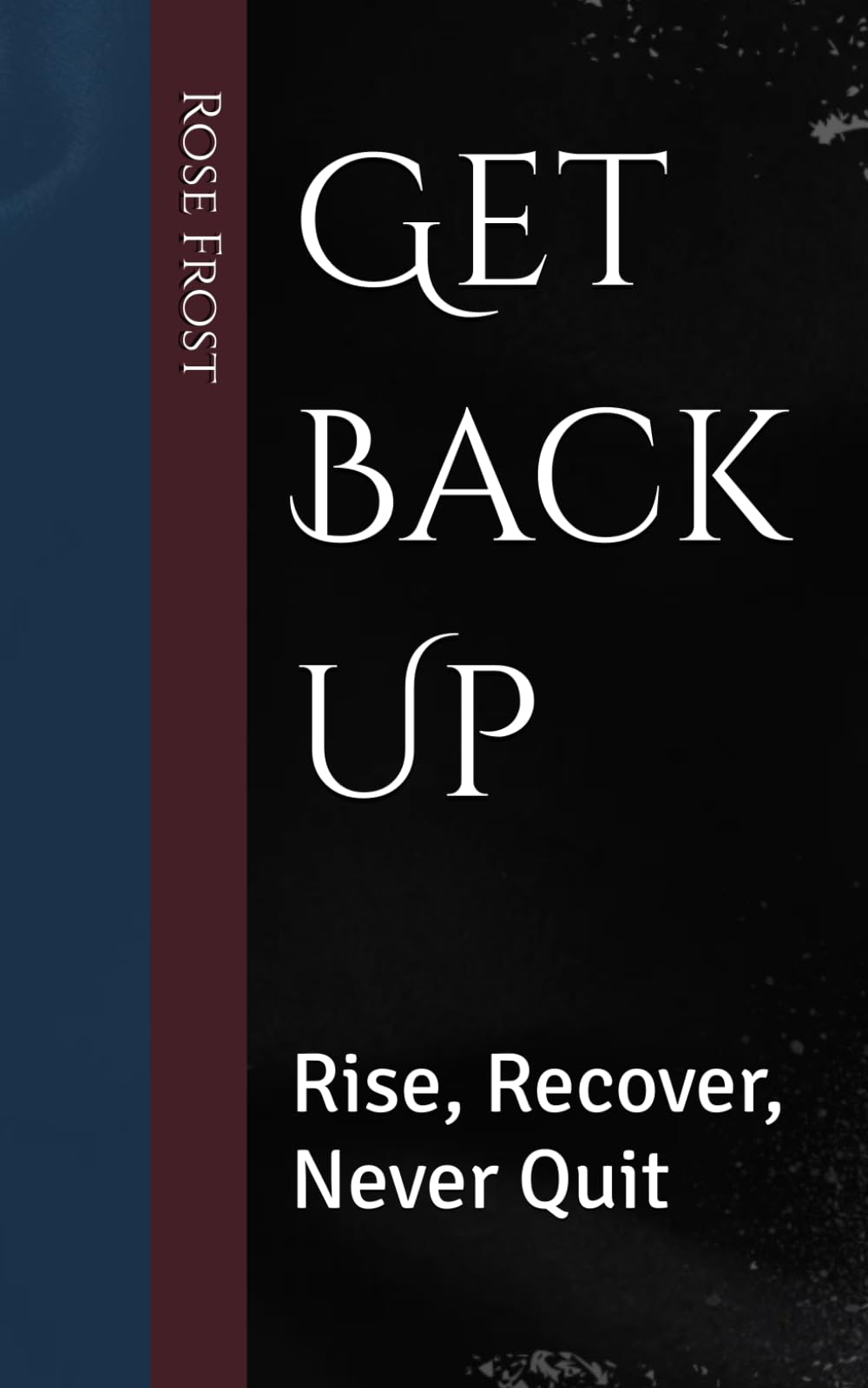 Get Back Up: Rise, Recover, Never Quit
