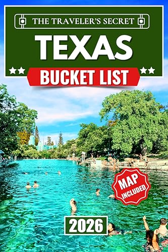 Texas Bucket List 2026 : Explore 100+ Unforgettable Adventures, Hidden Gems, and Scenic Spots — Your Complete Travel Guide to Texas’ History, Culture, and Memorable Experiences