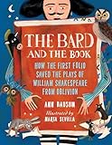 The Bard and the Book: How the First Folio Saved the Plays of William Shakespeare from Oblivion