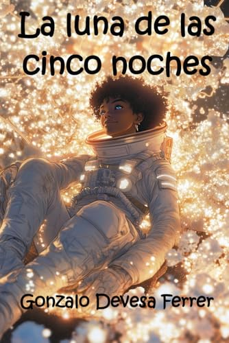 La luna de las cinco noches: Un relato del Espejo -libro 3 La luna de las cinco noches: Un relato del Espejo -libro 3