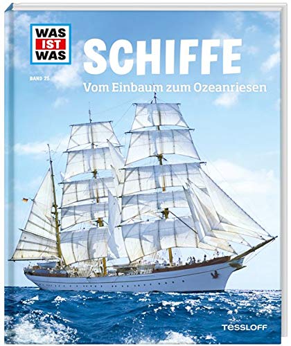 WAS IST WAS Band 25 Schiffe. Vom Einbaum zum Ozeanriesen (WAS IST WAS Sachbuch, Band 25) WAS IST WAS Band 25 Schiffe. Vom Einbaum zum Ozeanriesen (WAS IST WAS Sachbuch, Band 25)