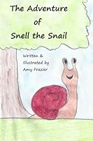 The Adventure of Snell the Snail 0692442553 Book Cover