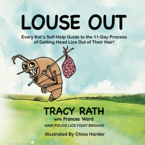 Louse Out: Every Kid's Self-Help Guide to the 11-Day Process of Getting Head Lice Out of Their Hair