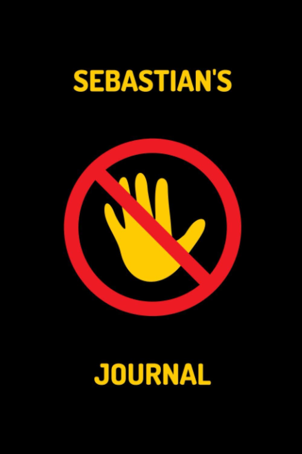 Sebastian's Journal - DO NOT TOUCH: Sebastian's private personalised journal, diary, logbook, travel book, gift 100 lined pages