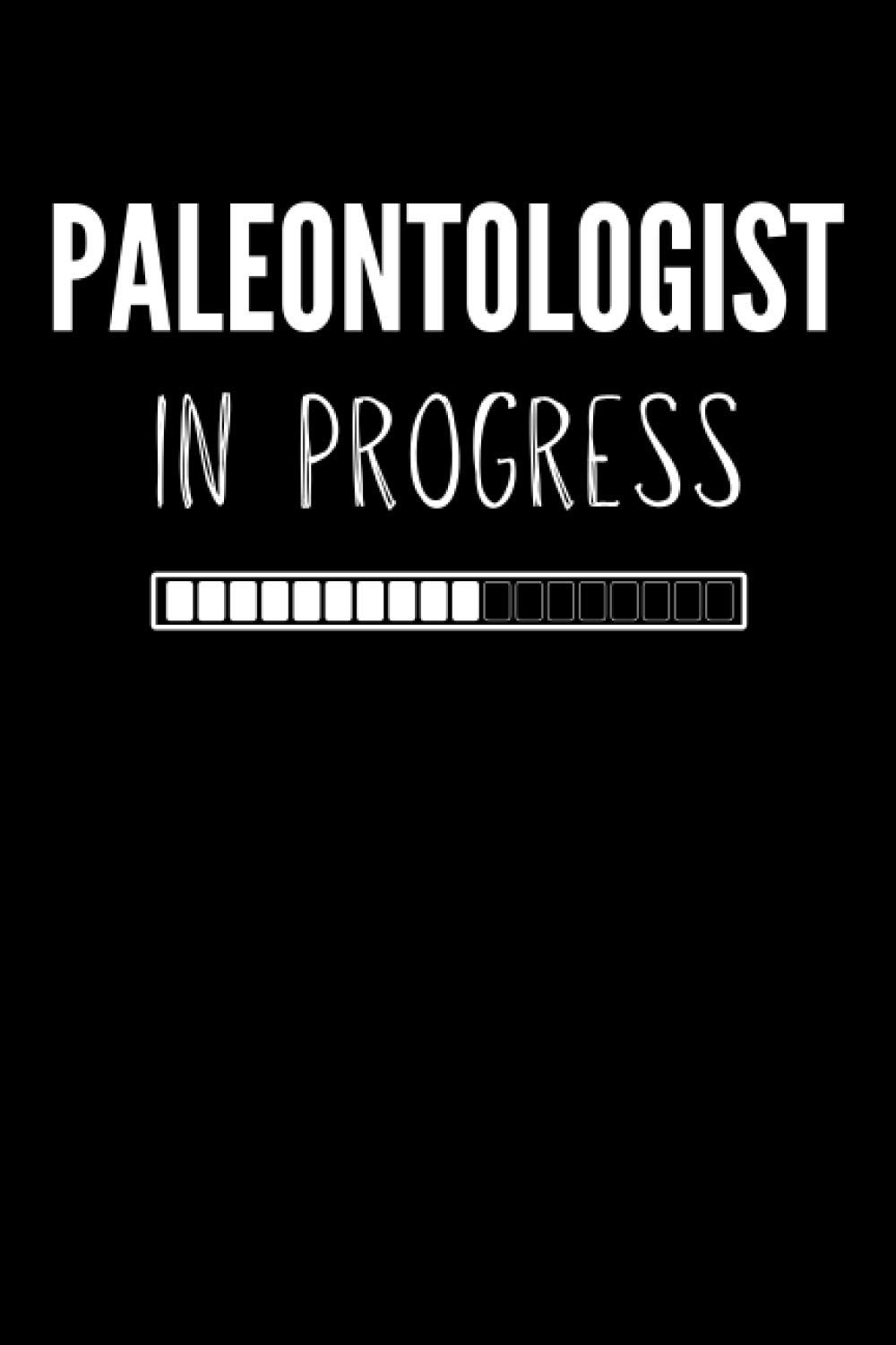 Paleontologist In Progress: Future Paleontologist Notebook With Lined Pages, A Great Appreciation Gift Idea For Paleontology Students