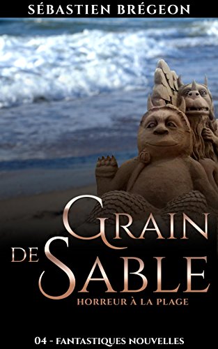 Télécharger Grain de sable: Horreur à la plage (Fantastiques Nouvelles t. 4) Livre eBook France