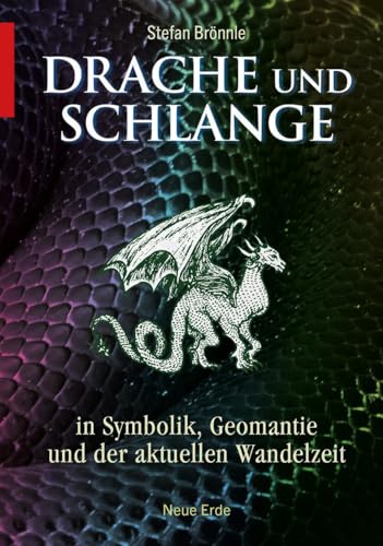 Drache Und Schlange: In Symbolik, Geomantie Und Der Aktuellen Wandelzeit