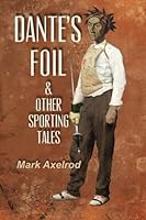 Dante's Foil & Other Sporting Tales 0692425713 Book Cover