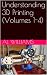 Understanding 3D Printing (Volumes 1-4)
