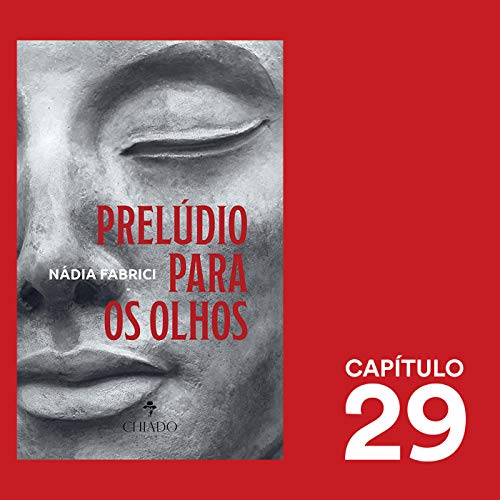 Cap&iacute;tulo 29 - Prel&uacute;dio Para Os Olhos