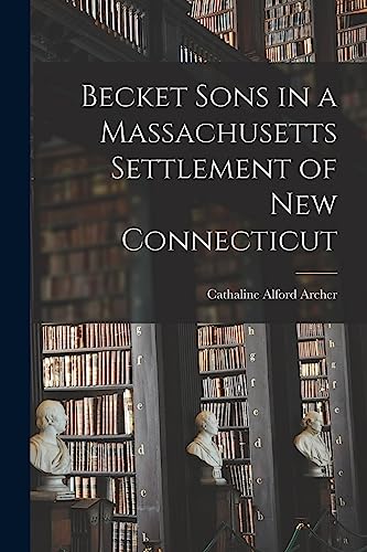 Becket Sons in a Massachusetts Settlement of New Connecticut Becket Sons in a Massachusetts Settlement of New Connecticut