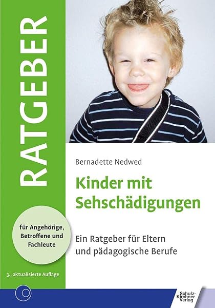 Kinder mit Sehschädigungen: Ein Ratgeber für Eltern und pädagogische Berufe
