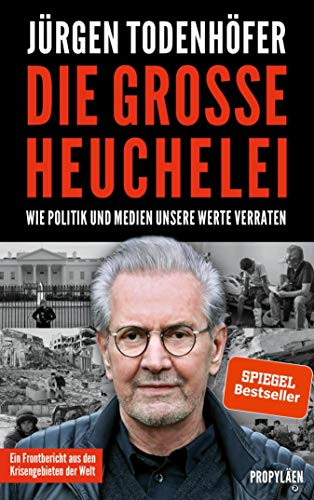 Die Grosse Heuchelei Wie Der Westen Seine Werte Verrat German Edition Kindle Edition By Todenhofer Jurgen Politics Social Sciences Kindle Ebooks Amazon Com