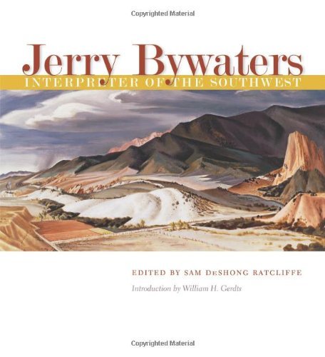 Jerry Bywaters, Interpreter of the Southwest (Joe and Betty Moore Texas Art Series Book 15) (English Edition)