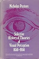 Selective History of Theories of Visual Perception 1650-1950 0195012577 Book Cover