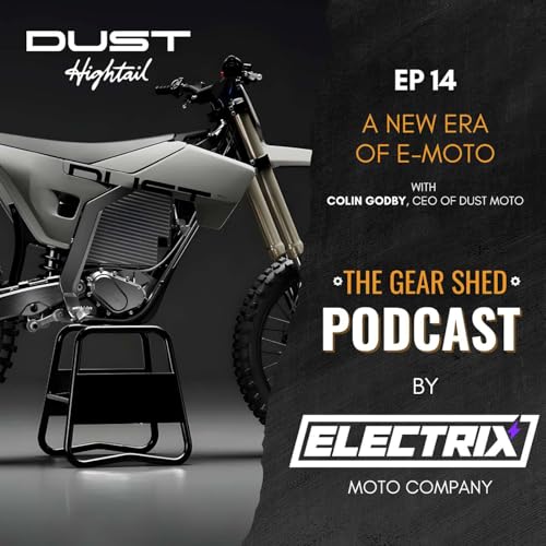 A New Era of E-Moto with Colin Godby, CEO of Dust Moto
