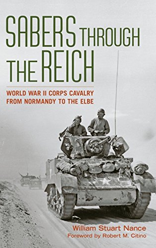 Sabers through the Reich: World War II Corps Cavalry from Normandy to the Elbe (Battles and Campaigns Series)
