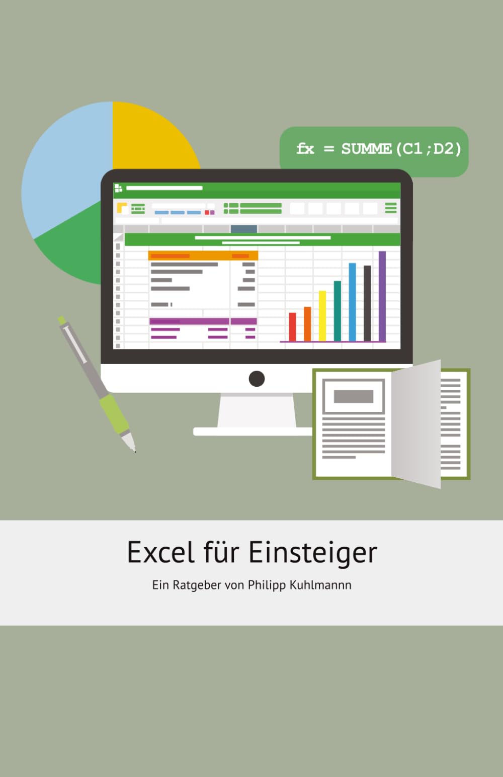 Excel für Einsteiger und Anfänger: Excel verstehen ohne Fachchinesisch
