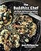 Produktbild The Buddhist Chef: 100 Simple, Feel-Good Vegan Recipes: A Cookbook
