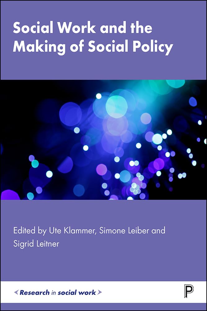 Social Work and the Making of Social Policy (Research in Social Work)