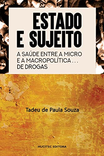 Estado e sujeito: A saúde entre a macro e a micro política de drogas:
